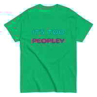 Image 11 of Unisex classic tee,  It ’s Too Peopley T-Shirt | Funny Introvert Social Humor Graphic Tee