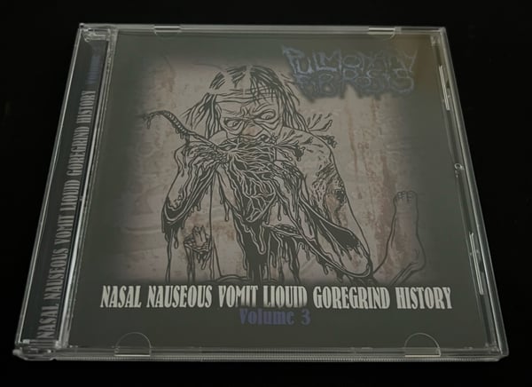 Image of Pulmonary Fibrosis- Nasal Nauseous Vomit Liquid Goregrind History Vol 3