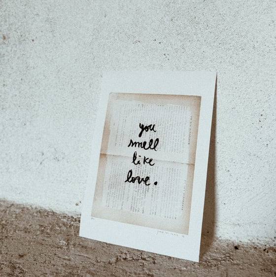 Image of YOU SMELL LIKE LOVE | ART PRINT EDITION