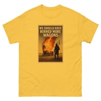 Image 3 of We Should Have Burned More Wagons Unisex classic tee