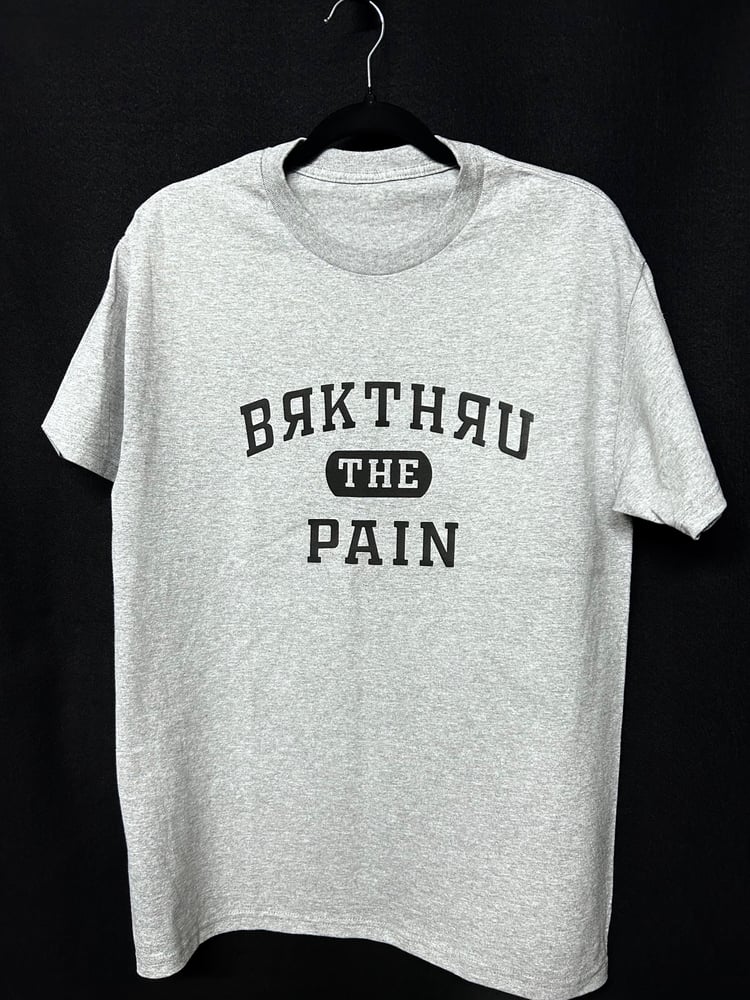 Image of “BRKTHRU THE PAIN” Tee 