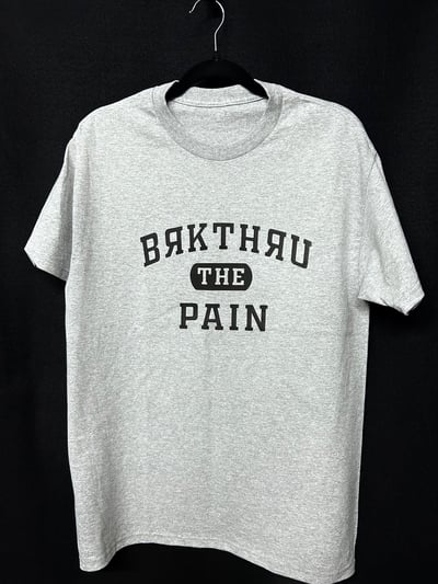 Image of “BRKTHRU THE PAIN” Tee 