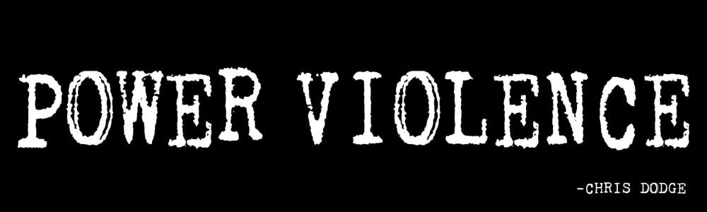“Power Violence Is Two Words” Sticker