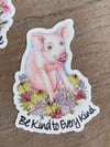 Be Kind to Every Kind Sticker (SMALL)