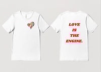 Image 3 of LOVE IS THE ENGINE TEE