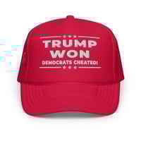 Image 1 of Trump Won Democrats Cheated! Foam trucker hat from PatriotsCo.com