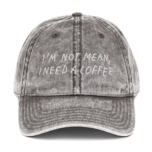 IM NOT MEAN, I NEED A COFFEE