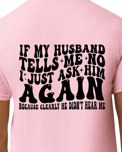 Image of If My Husband Tells Me No Apparel