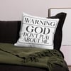 Warning...GOD Don't Play About Me  Pillow Case