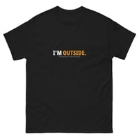 Image 1 of I’m Outside. — Unisex Classic Tee