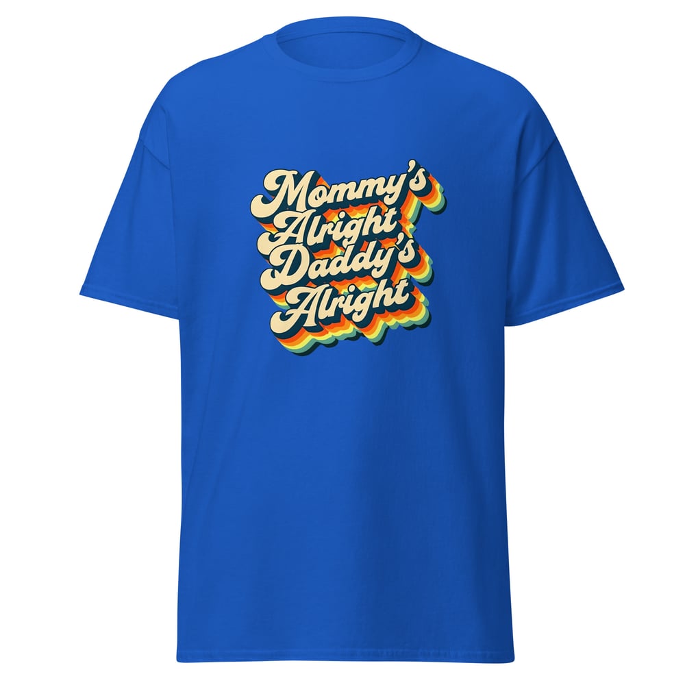Image of Mommy’s Alright Daddy’s Alright Shirt