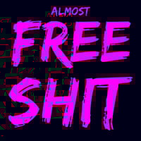Almost Free Shit 