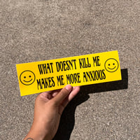 Image 3 of What Doesn’t Kill Me Bumper Sticker