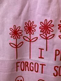Image 4 of 'I Probably Forgot Something' - Limited Edition Screenprint Tote