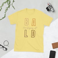 Image 6 of BALD/GORGEOUS AF TEE