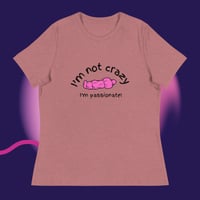 Image 4 of I'm not crazy I'm passionate Women's Relaxed T-Shirt