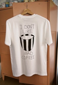 Image 1 of I DON´T LIKE BAD COFFEE white