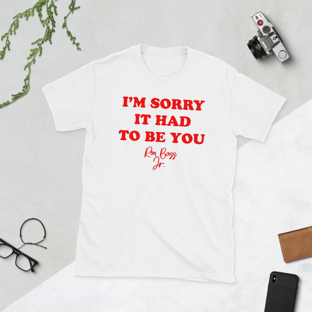 I'm Sorry It Had To Be You!