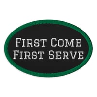 Image 1 of First Come, First Serve Embroidered patch