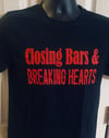 Closing Bars & Breaking Hearts Shirt