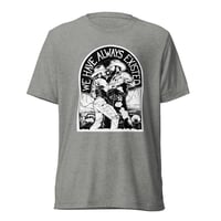 Image 5 of We Have Always Existed - Short sleeve t-shirt