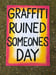 Image of GRAFFITI RUINED SOMEONES DAY 