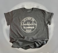 Let's Keep The Dumbfuckery to a Minimum Today, Unisex Short Sleeve T-shirt 
