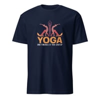 Image 4 of Yoga Only Works If You Shut Up T-Shirt