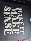 Make It Make Sense sweat shirt