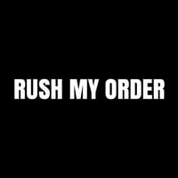 RUSH MY ORDER