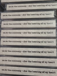 Image 3 of werethecurrency - for the hearing of my heart - first press cassettes