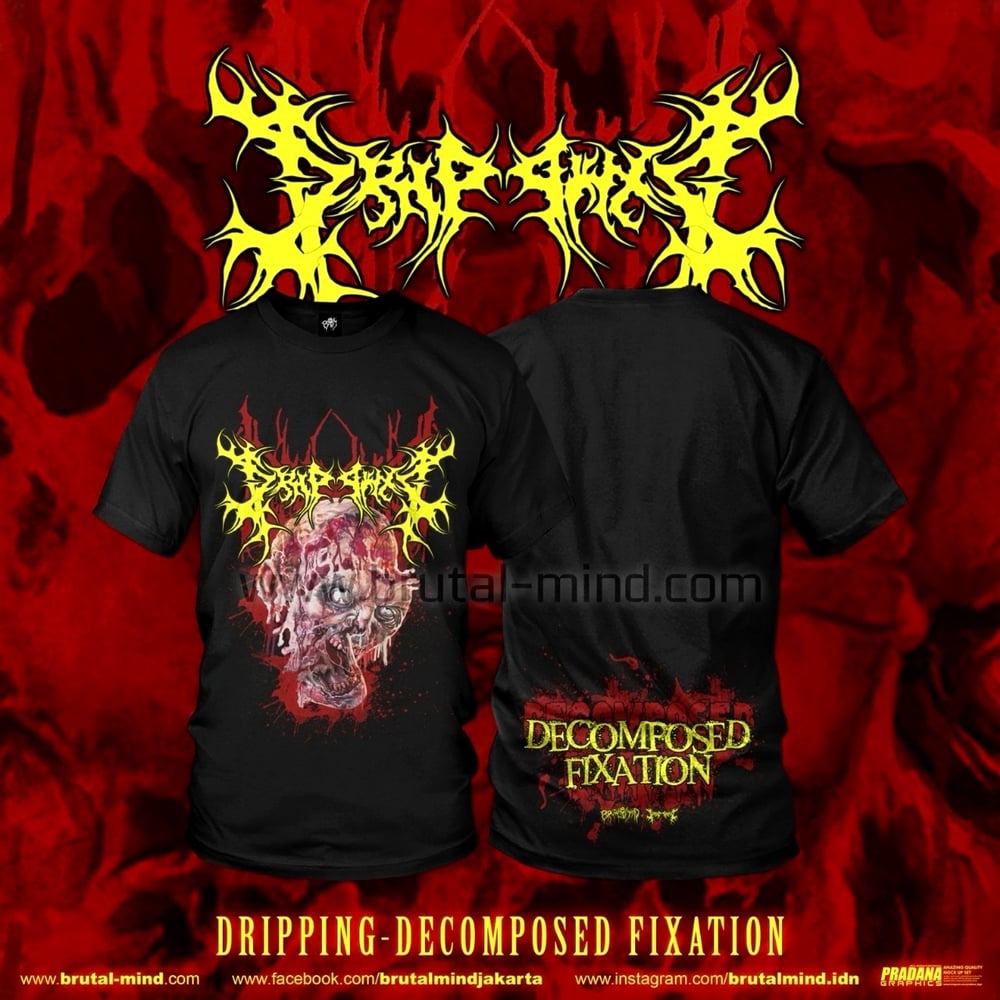 Dripping - Decomposed Fixation