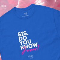 Image 1 of ‘Sis, Do You Know Jesus?’ Tee