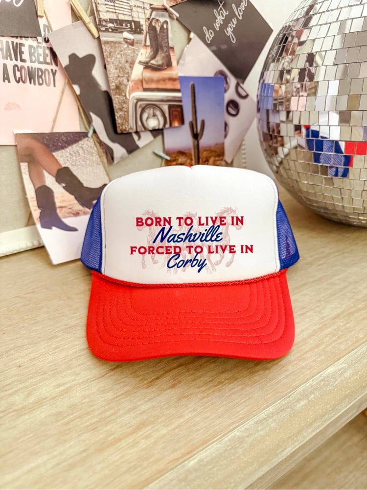 Image of Born to live in Nashville forced to live in… custom trucker 