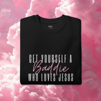 Image 3 of ‘Get Yourself A Baddie..’ Cotton Sweatshirt 