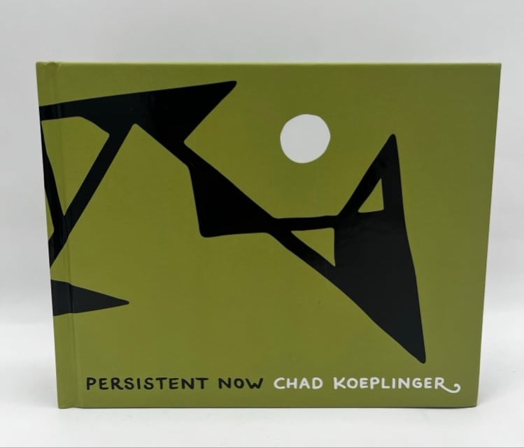 CHAD KOEPLINGER: PERSISTENT NOW SMALL BOOK | Lifers Books