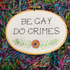 Be Gay Do Crimes 3x5" Floral Hand Embroidery