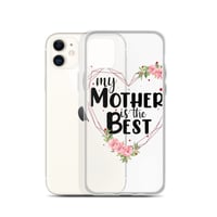 Image 7 of Clear Case for iPhone® ( My Mother Is The Best ) 