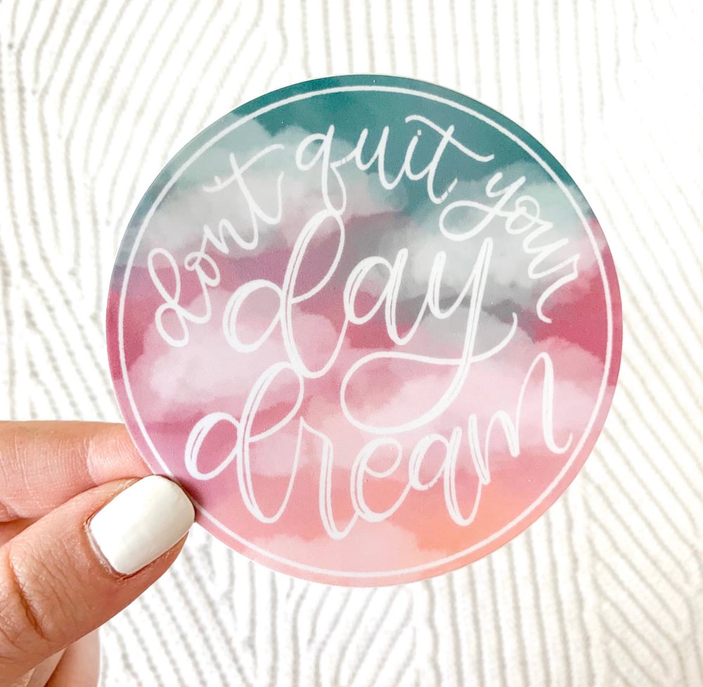 Image of Don’t quit your day dream