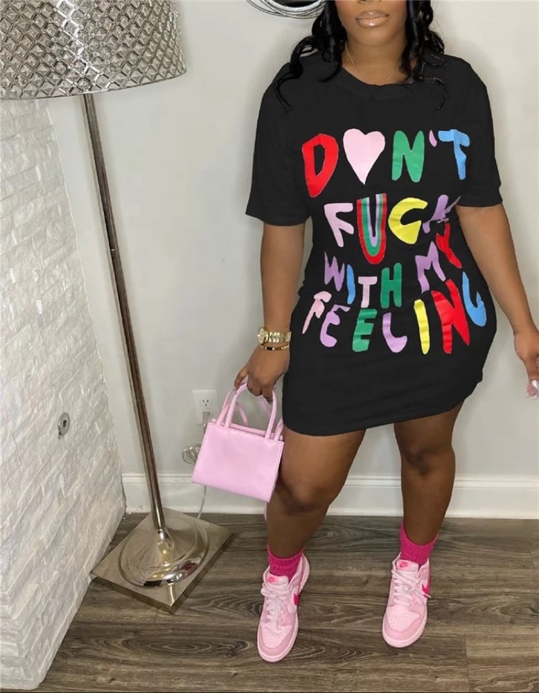 Image of Dont f with my feeling tshirt dress