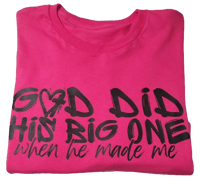 God did his Big One.. Shirt