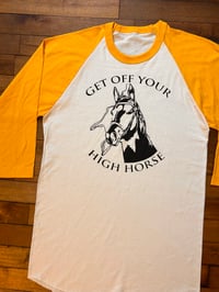 Image 1 of Get off your high horse baseball shirt Sz XS-2XL
