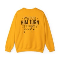 Image 2 of Trust God....Watch Him Turn It For My Good Sweatshirt