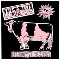 NEGATIVE BIAS: NOBODYS PERFECT 7”