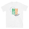 Oh So Fly T-Shirt (Official Class Shirt)