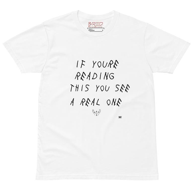 You see a real one premium t-shirt