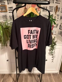 Faith got me living risky
