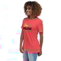 Image 3 of Women's Relaxed T-Shirt, Stay Positive T-Shirt | Motivational Uplifting Message Graphic Tee