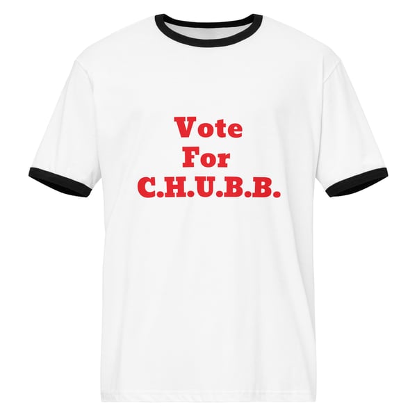 Image of Vote For C.H.U.B.B. T-Shirts