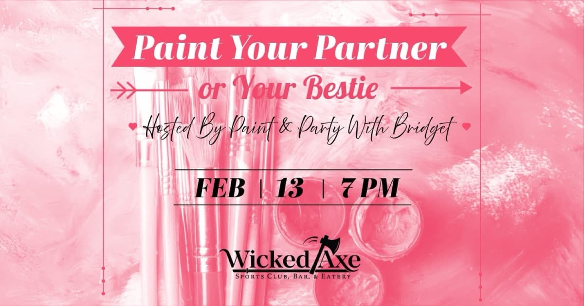 Image of Paint Your Partner or Bestie 2/13 Wicked Axe Haverhill, MA 18+